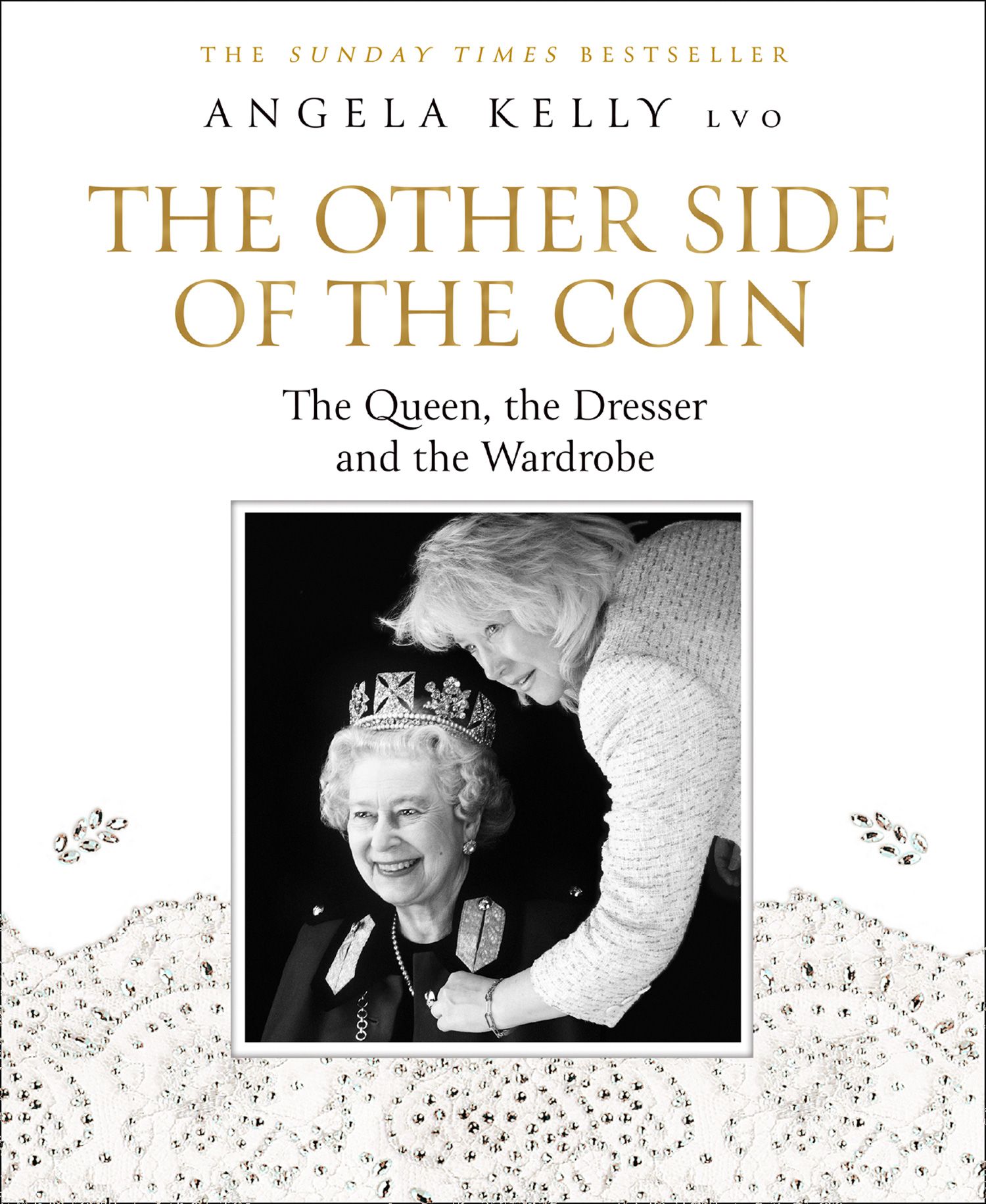 The Other Side of the Coin: The Queen, the Dresser and the Wardrobe by Angela Kelly LVO