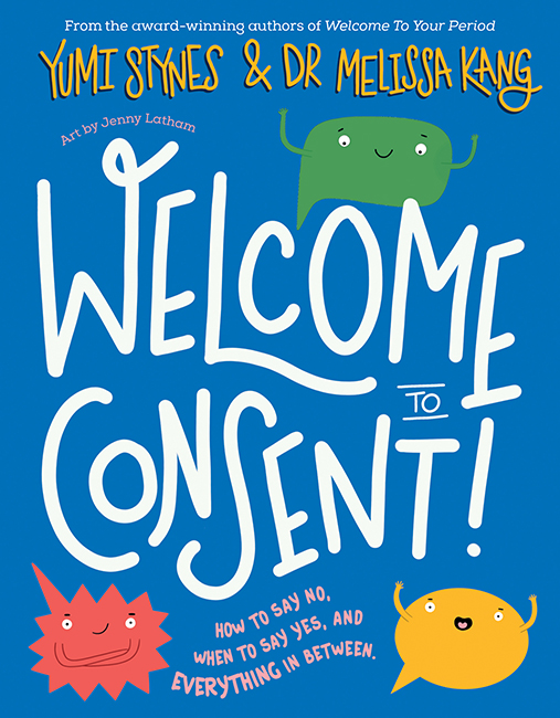Welcome to Consent by Yumi Stynes, Melissa Kang