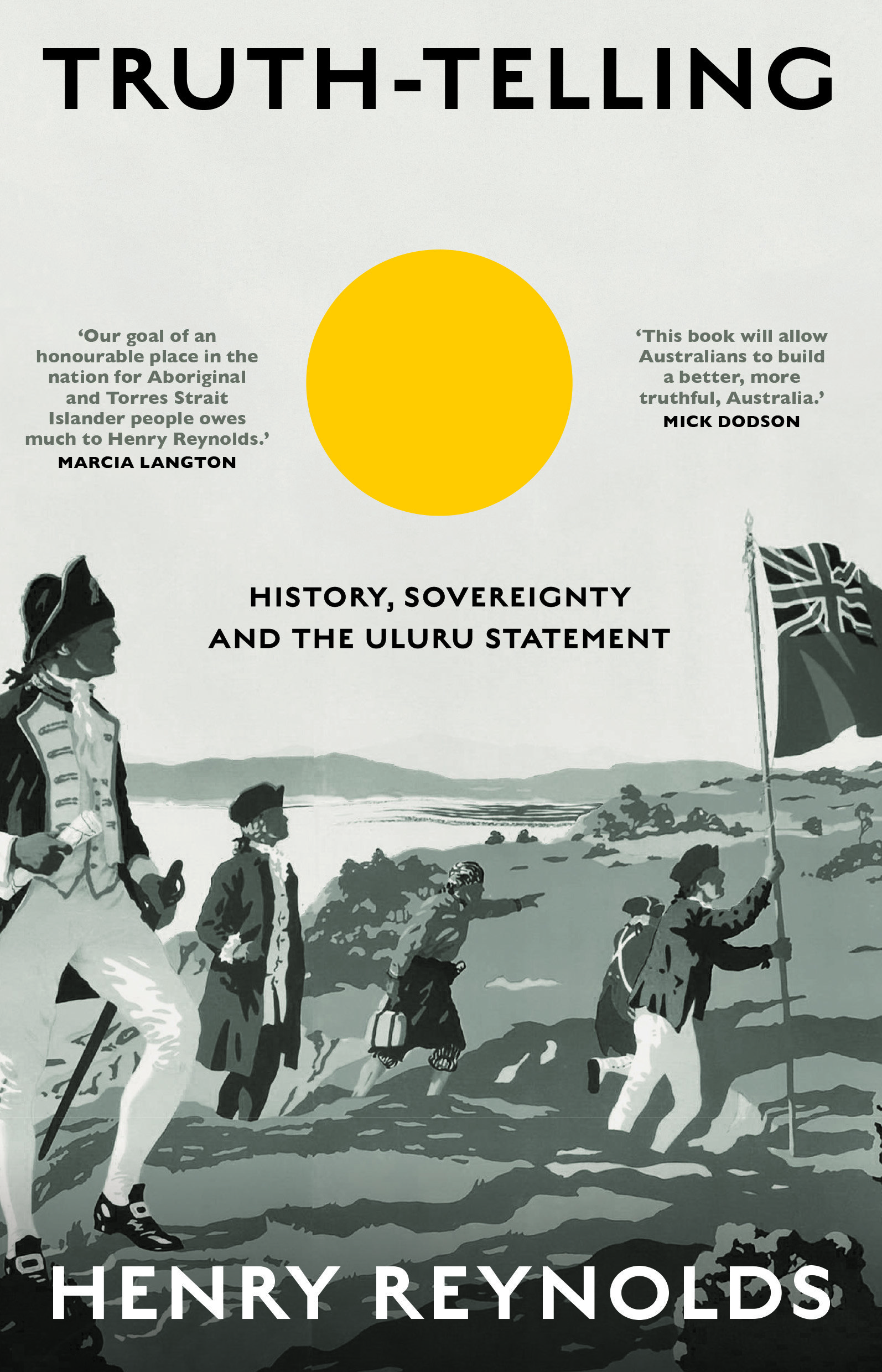Truth-Telling: History, sovereignty and the Uluru Statement by Henry Reynolds