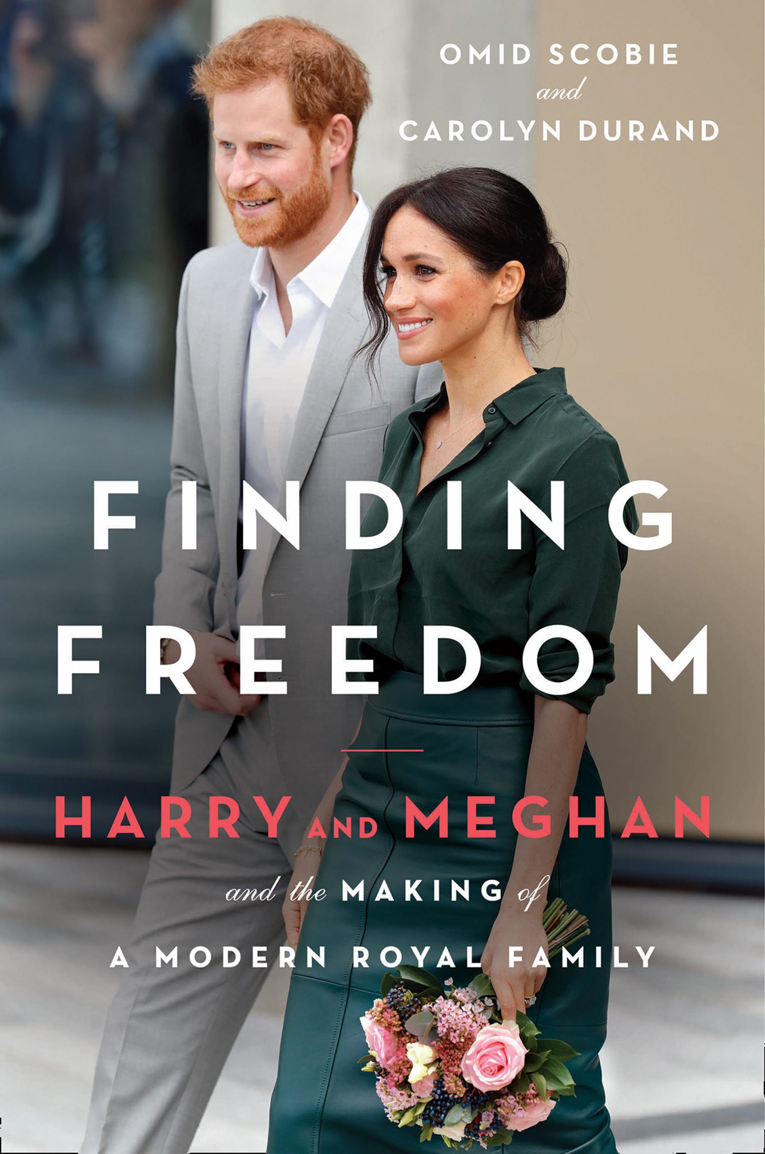 Finding Freedom: Harry and Meghan and The Making of A Modern Royal Family by Carolyn Durand, Omid Scobie