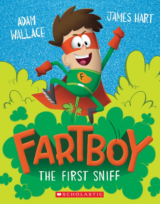 Fartboy: The First Sniff by Adam Wallace