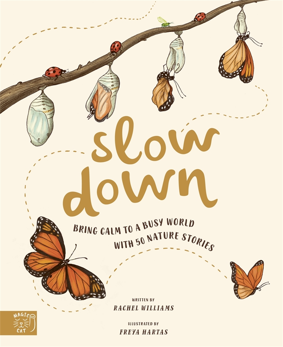 Slow Down Bring Calm to a Busy World with 50 Nature Stories by Rachel Williams