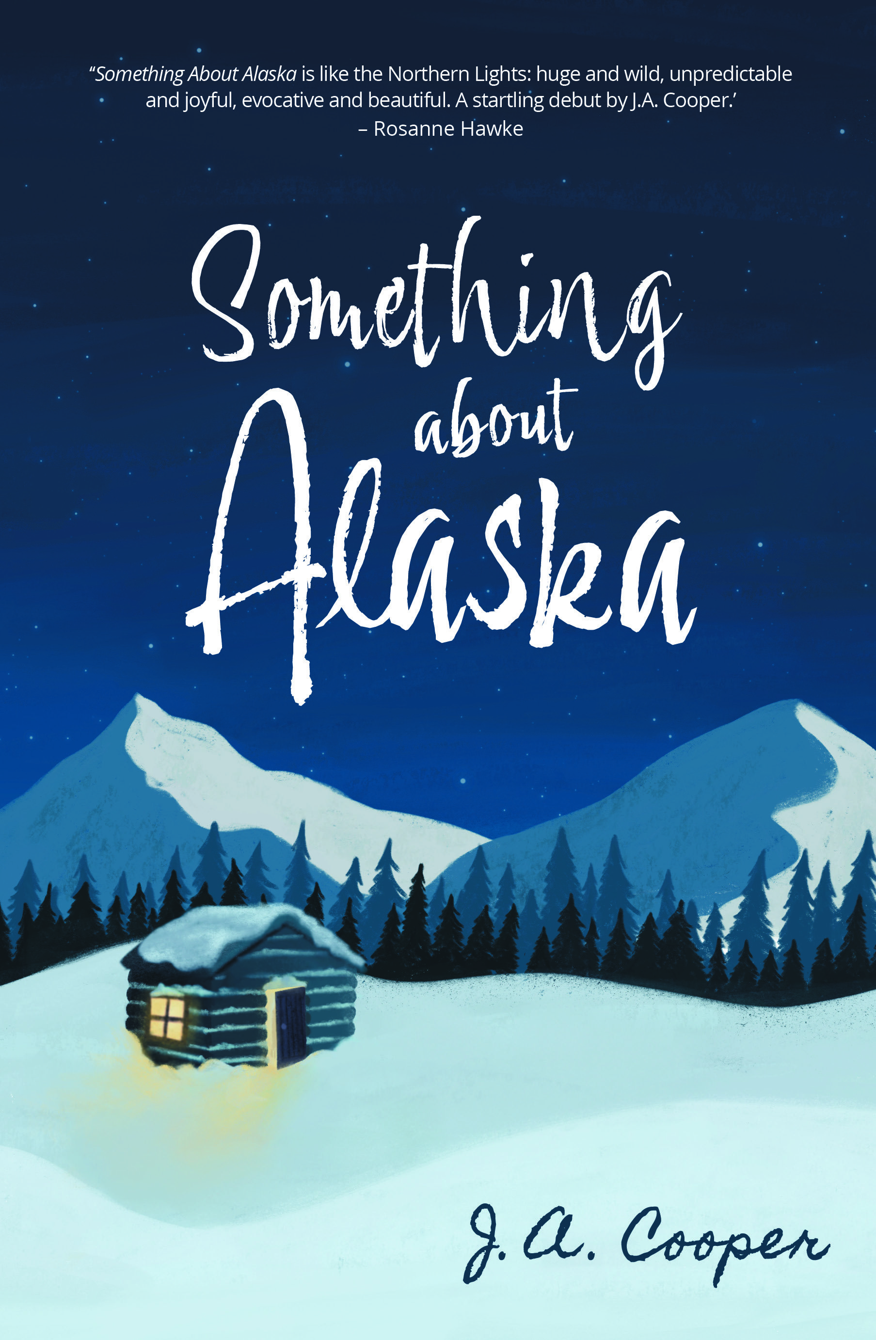 Something About Alaska by J A Cooper