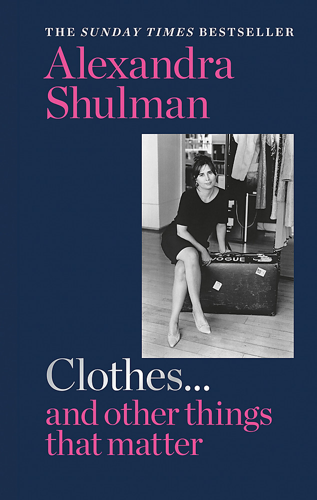 Clothes… and other things that matter by Alexandra Shulman