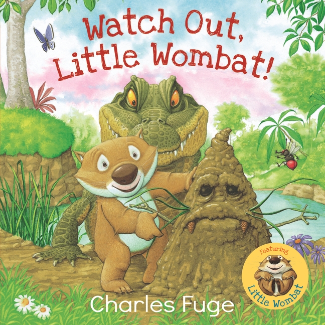 Watch Out, Little Wombat by Charles Fuge