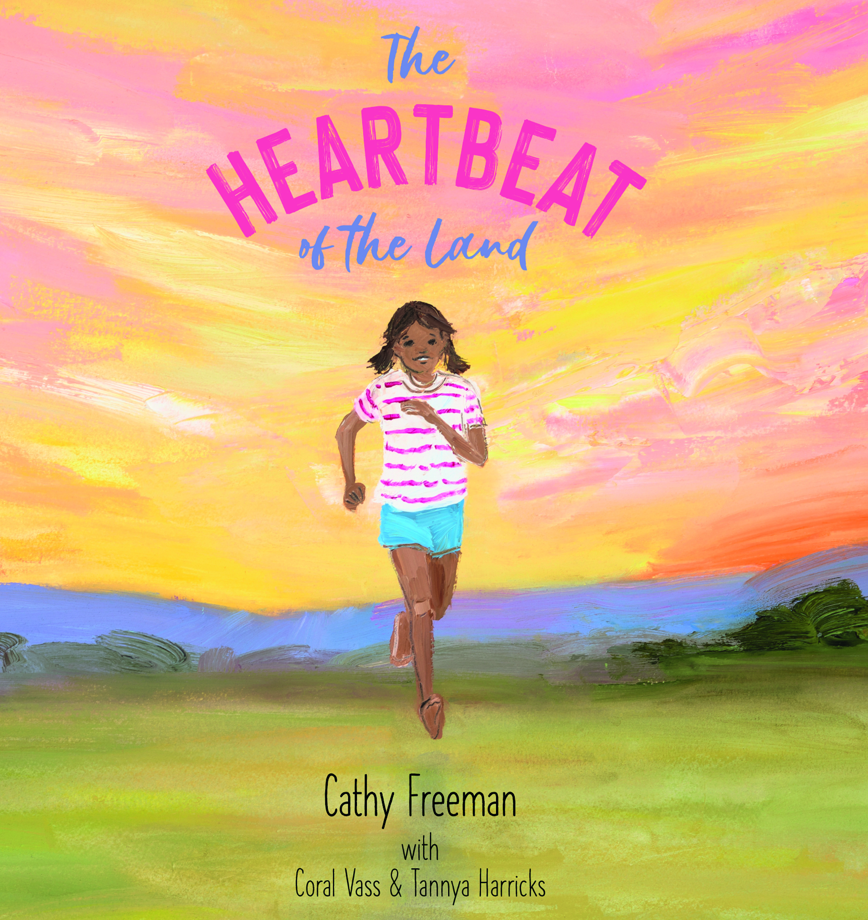 The Heartbeat of the Land by Cathy Freeman & Coral Vass