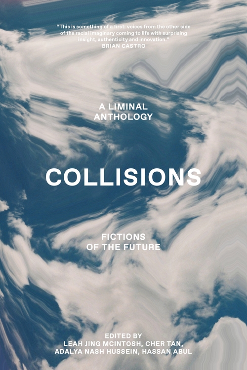 Collisions: Fictions Of The Future: An Anthology Of Australian Writers Of Colour by Leah Jing McIntosh