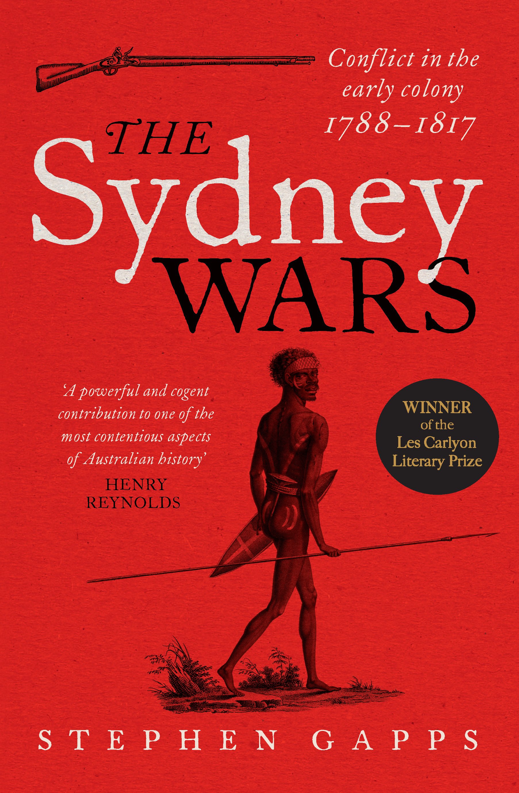 The Sydney Wars: Conflict in the early colony, 1788 – 1817 by Dr Stephen Gapps