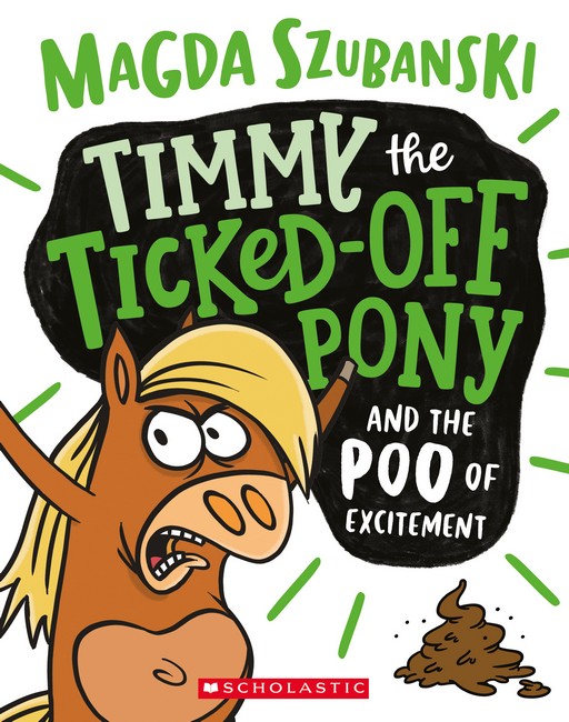 Timmy The Ticked Off Pony And The Poo Of Excitement Book 1 by Magda Szubanski