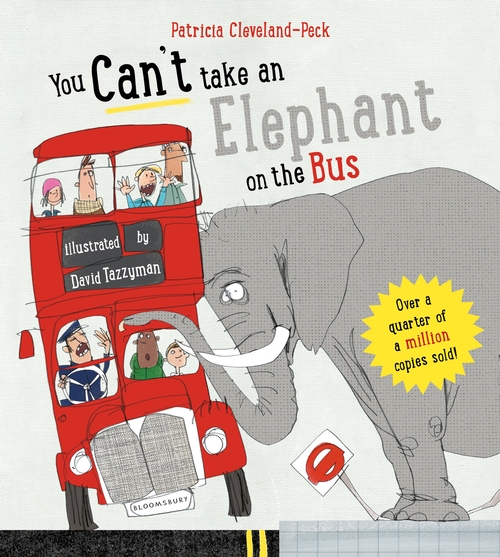 You Can’t Take You Can’t Take An Elephant On the Bus by Patricia Cleveland-Peck