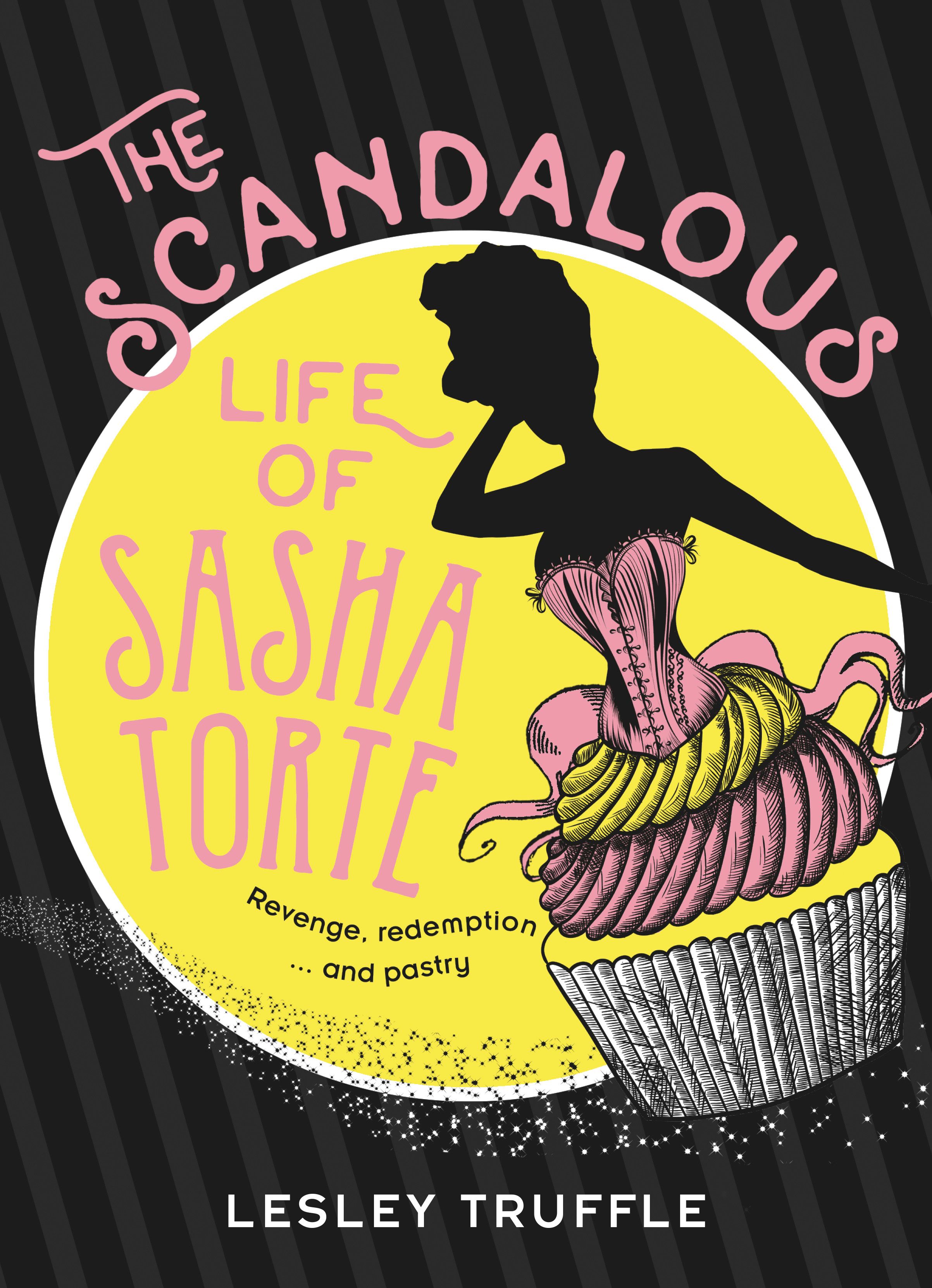 The Scandalous Life of Sasha Torte by Lesley Truffle