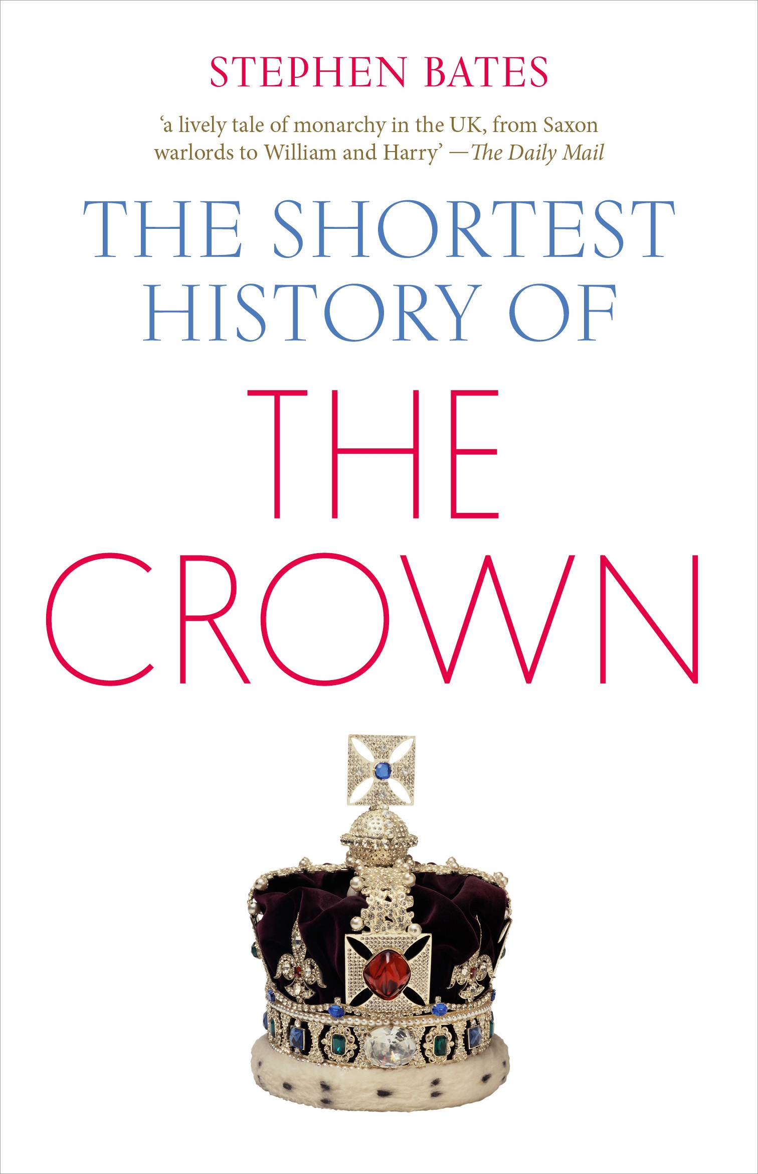 The Shortest History of the Crown by Stephen Bates