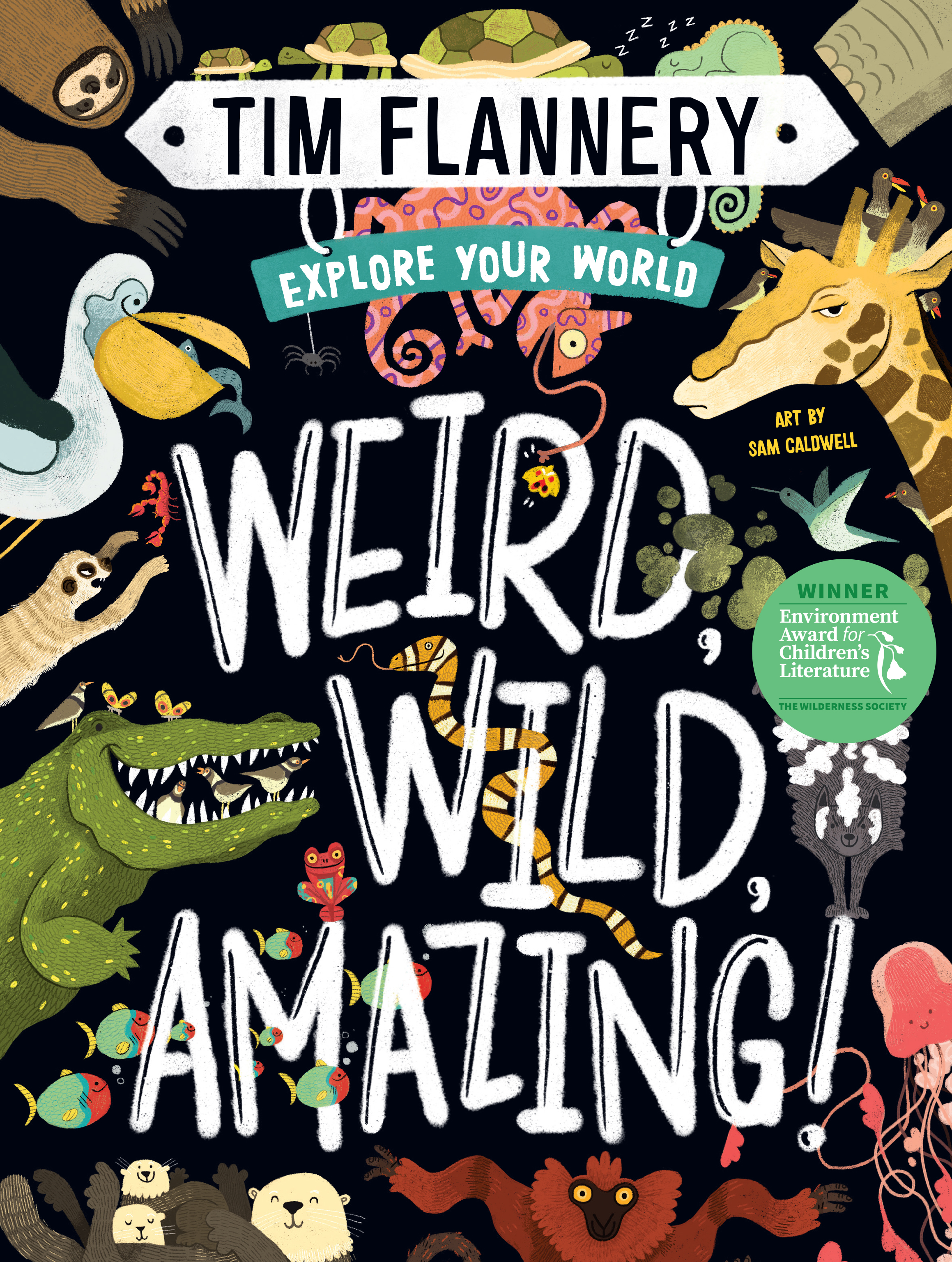 Explore Your World: Weird, Wild, Amazing! Explore Your World #1 by Tim Flannery
