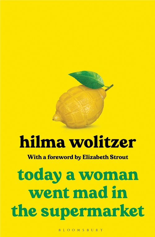 Today a Woman Went Mad in the Supermarket by Hilma Wolitzer