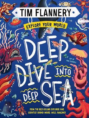 Deep Dive into Deep Sea: Explore Your World #2 by Tim Flannery