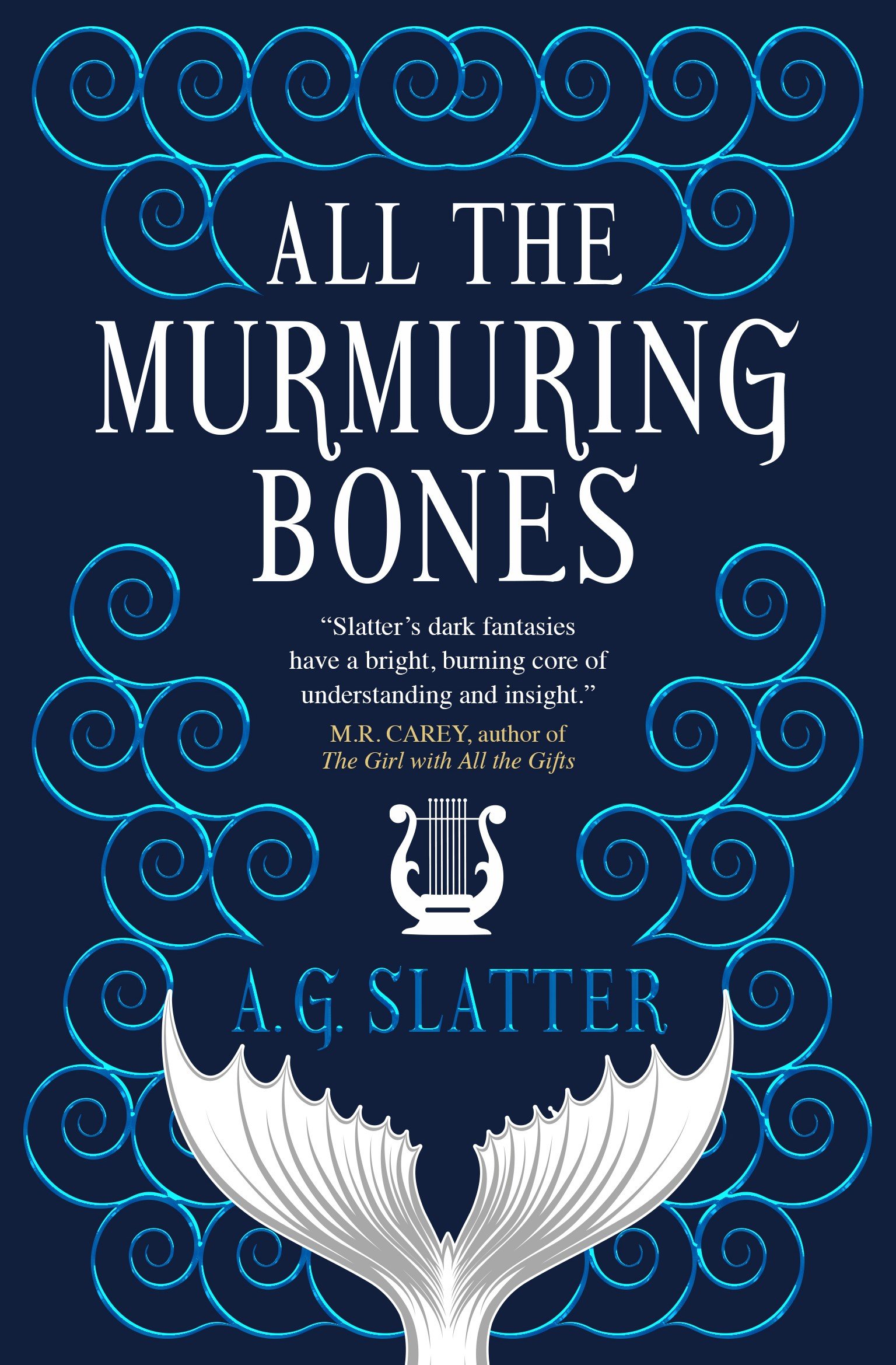 All the Murmuring Bones by A G Slatter