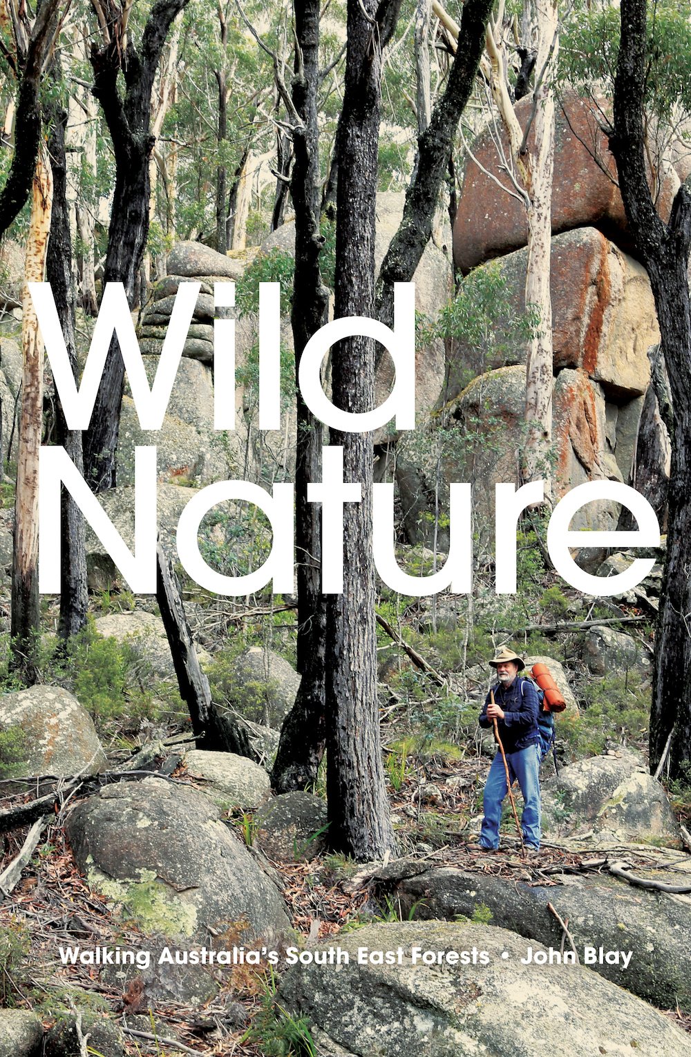 Wild Nature: Walking Australia’s South East Forests by John Blay
