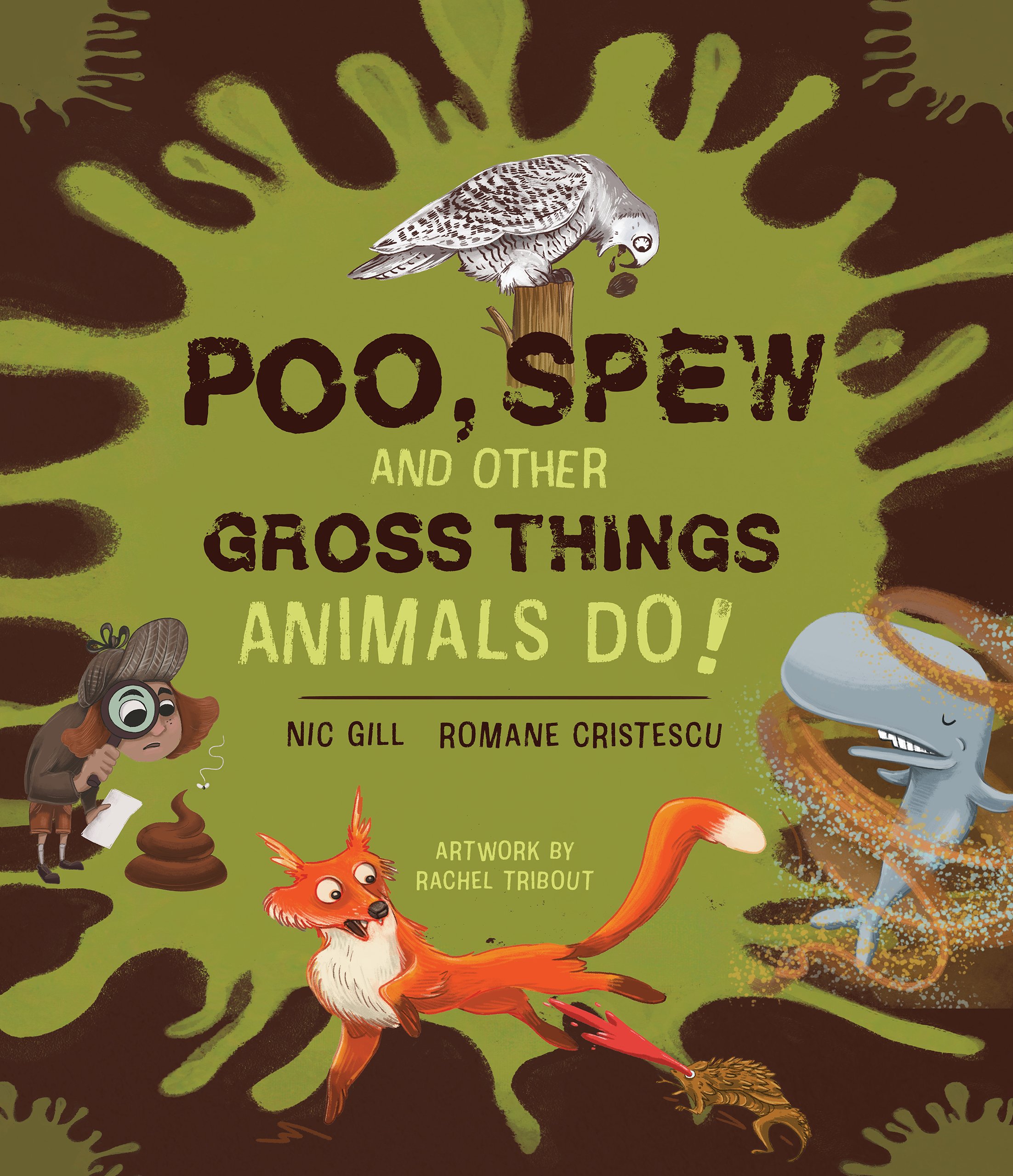 Poo, Spew and Other Gross Things Animals Do! by Nicole Gill and Romane Cristescu