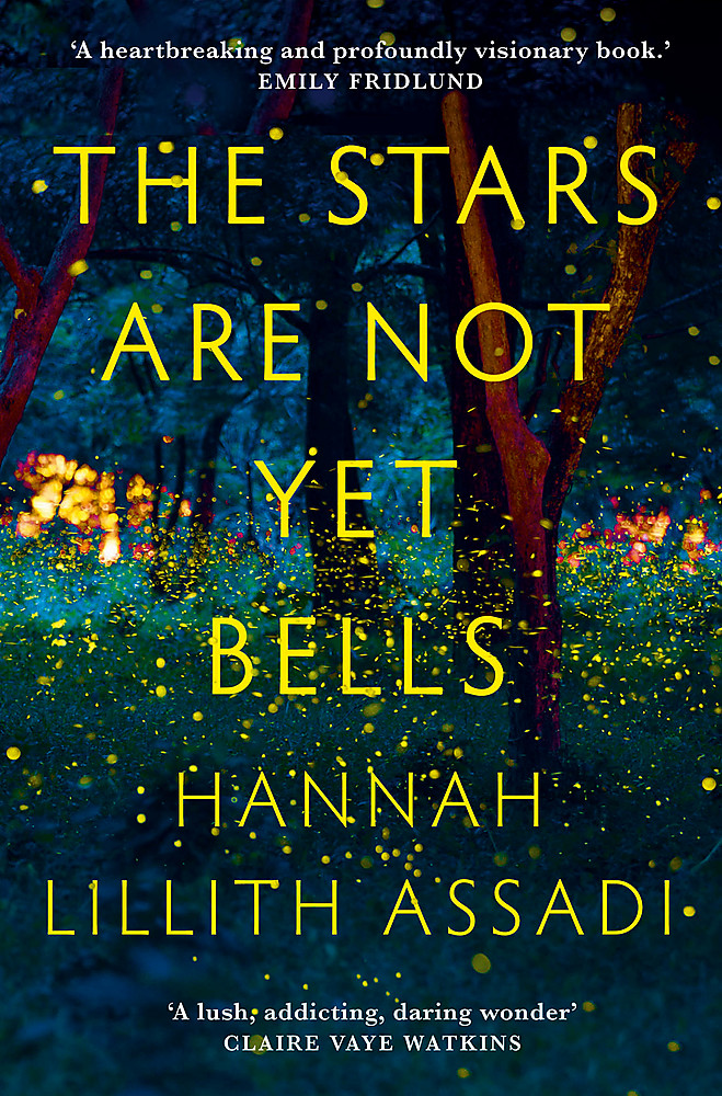 The Stars are Not Yet Bells by Hannah Lillith Assadi