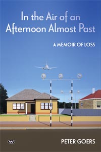 In the Air of an Afternoon Almost Past: A Memoir of Loss by Peter Goers
