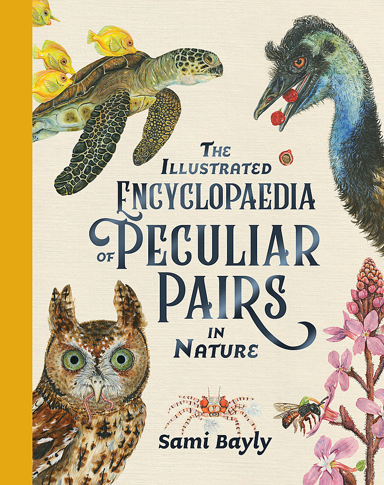 The Illustrated Encyclopaedia of Peculiar Pairs in Nature by Sami Bayly